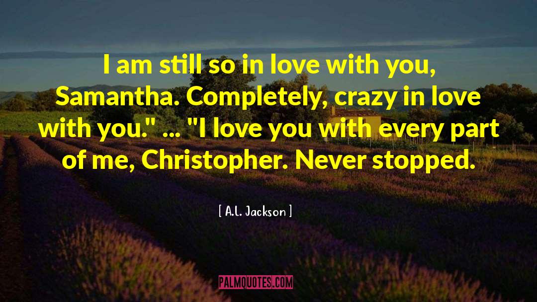 A.L. Jackson Quotes: I am still so in