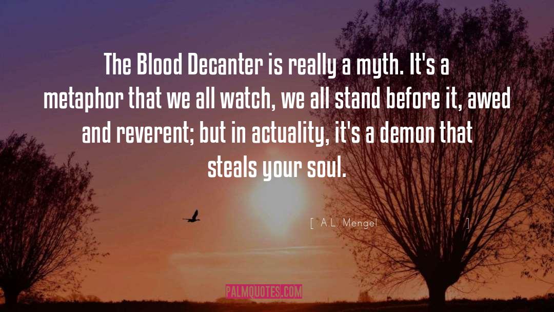 A.L. Mengel Quotes: The Blood Decanter is really