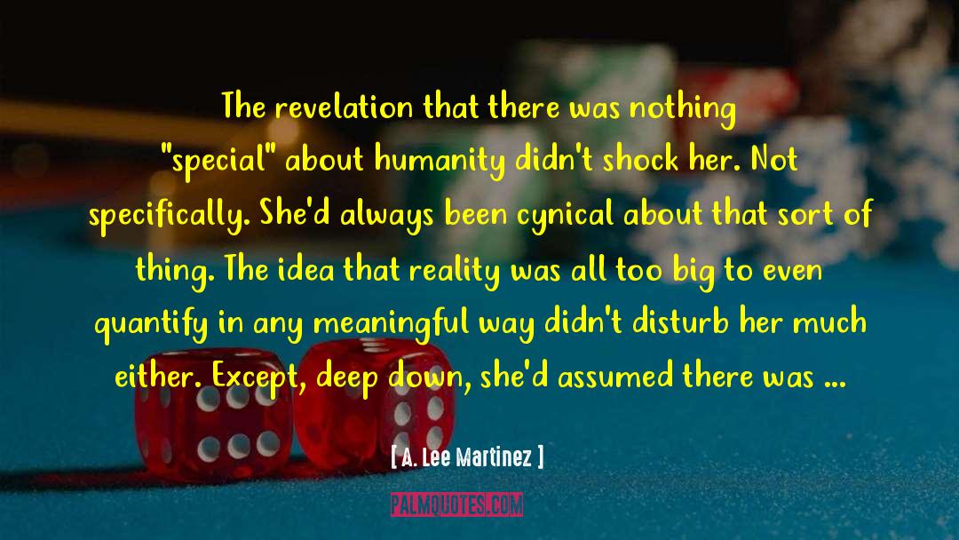 A. Lee Martinez Quotes: The revelation that there was