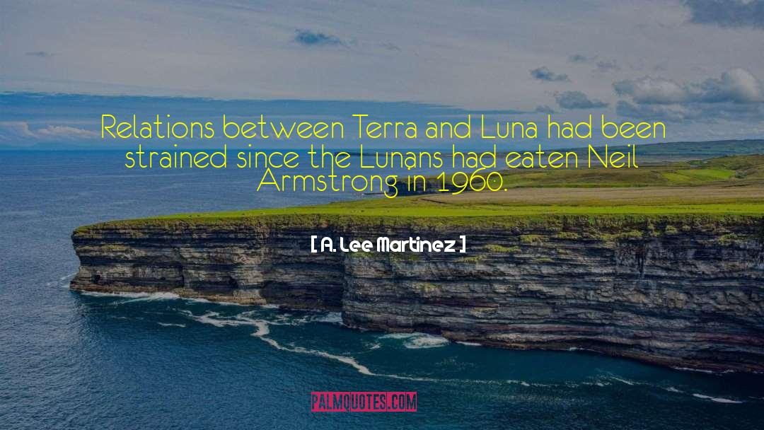 A. Lee Martinez Quotes: Relations between Terra and Luna