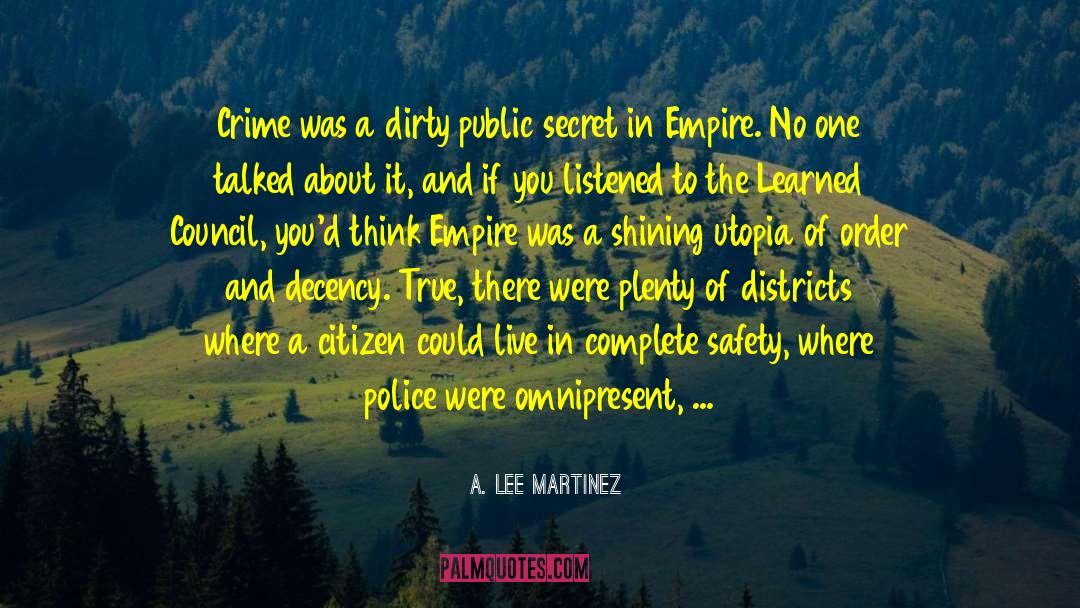A. Lee Martinez Quotes: Crime was a dirty public