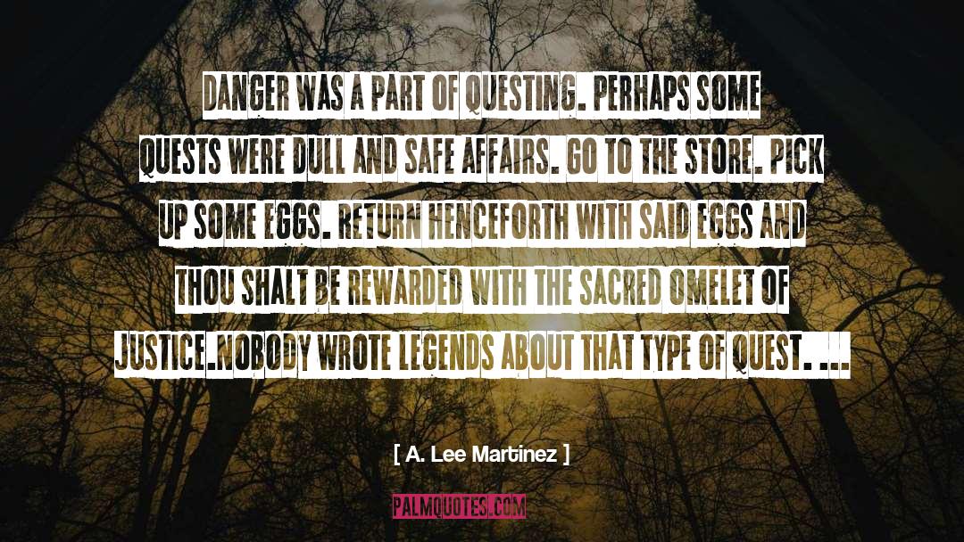 A. Lee Martinez Quotes: Danger was a part of