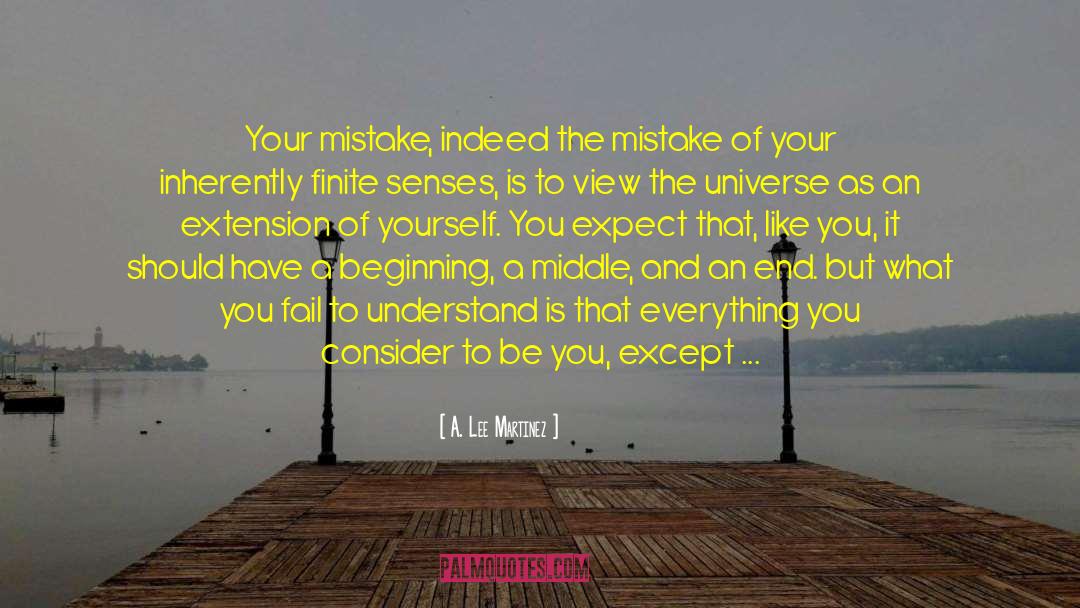 A. Lee Martinez Quotes: Your mistake, indeed the mistake