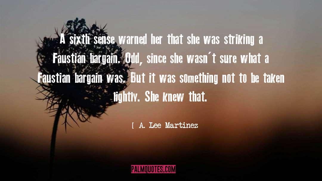 A. Lee Martinez Quotes: A sixth sense warned her