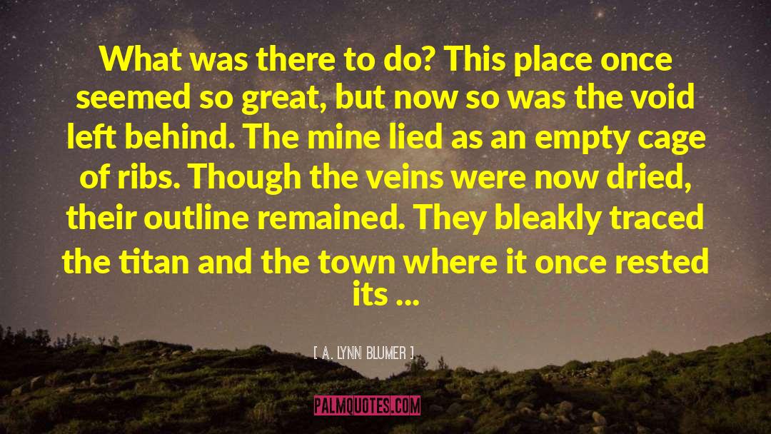 A. Lynn Blumer Quotes: What was there to do?