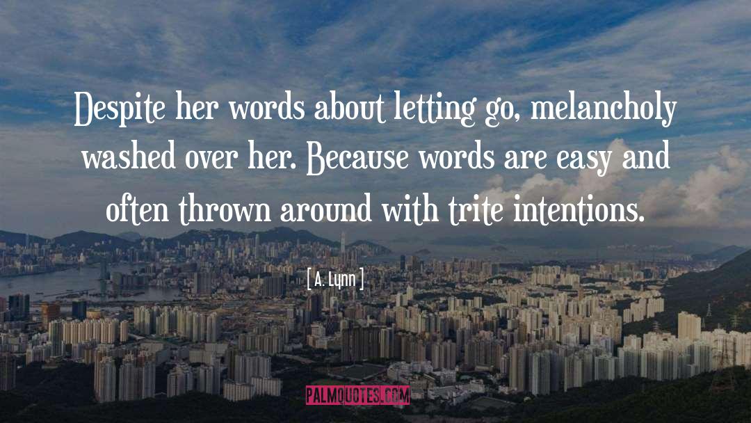 A. Lynn Quotes: Despite her words about letting