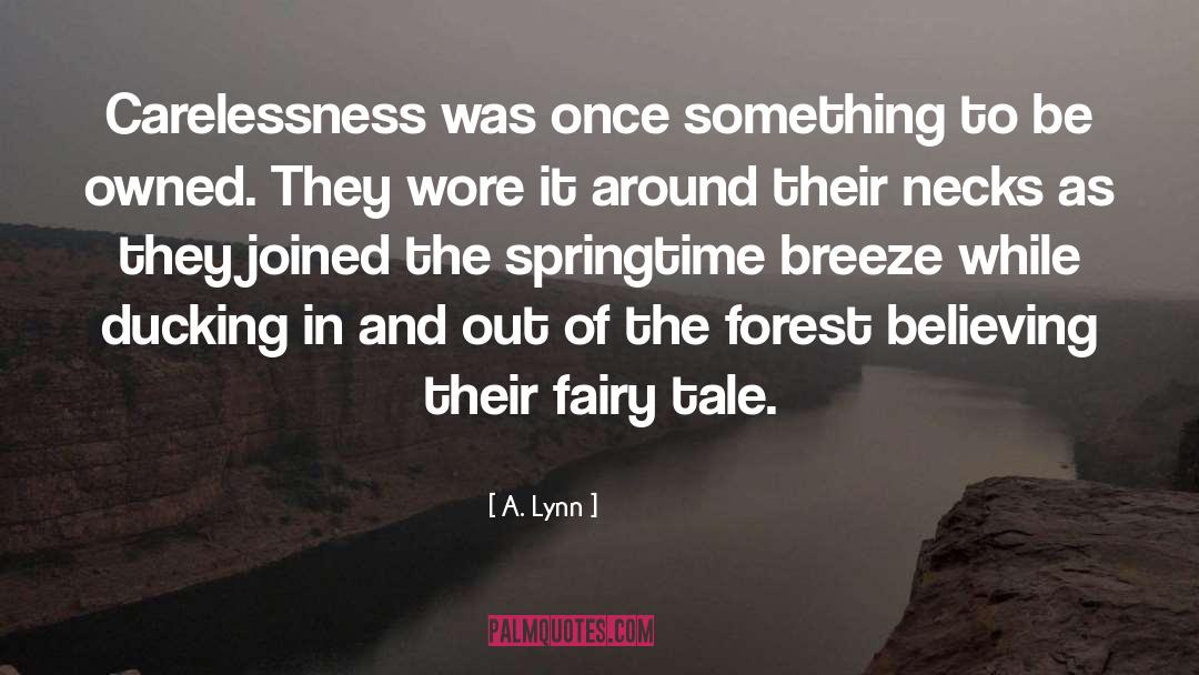 A. Lynn Quotes: Carelessness was once something to