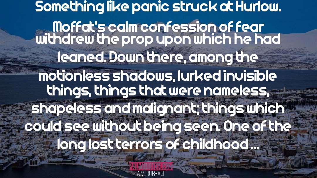 A.M. Burrage Quotes: Something like panic struck at