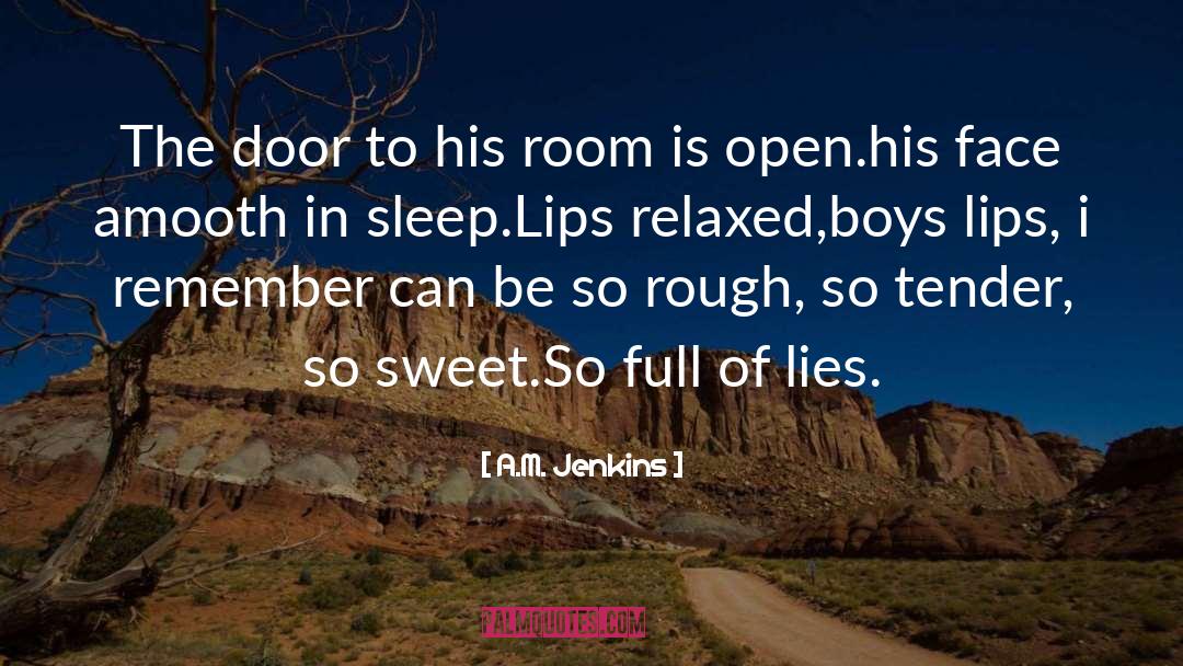 A.M. Jenkins Quotes: The door to his room