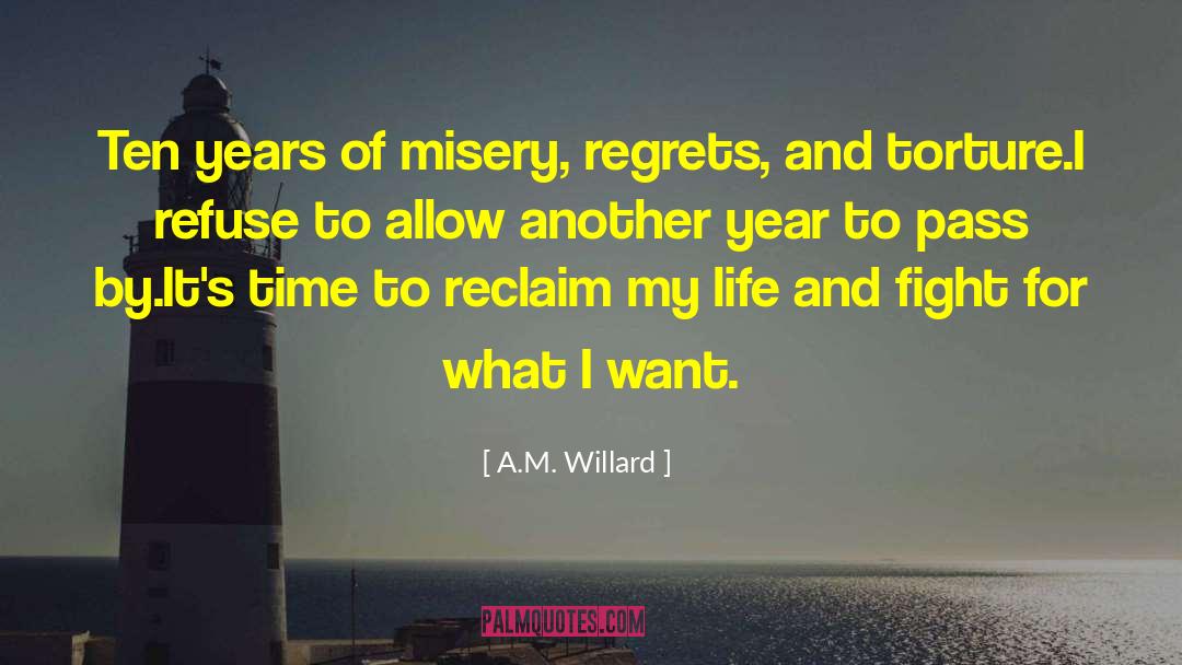 A.M. Willard Quotes: Ten years of misery, regrets,