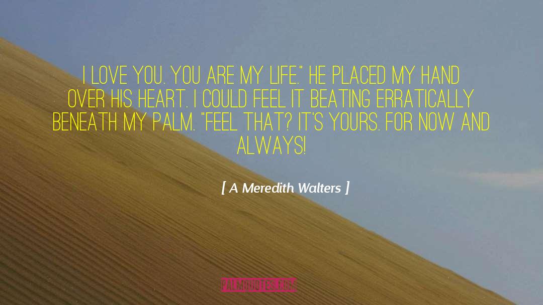 A Meredith Walters Quotes: I love you. You are