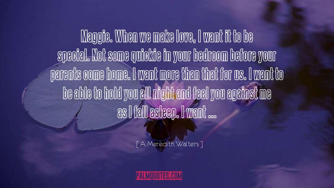 A Meredith Walters Quotes: Maggie. When we make love,