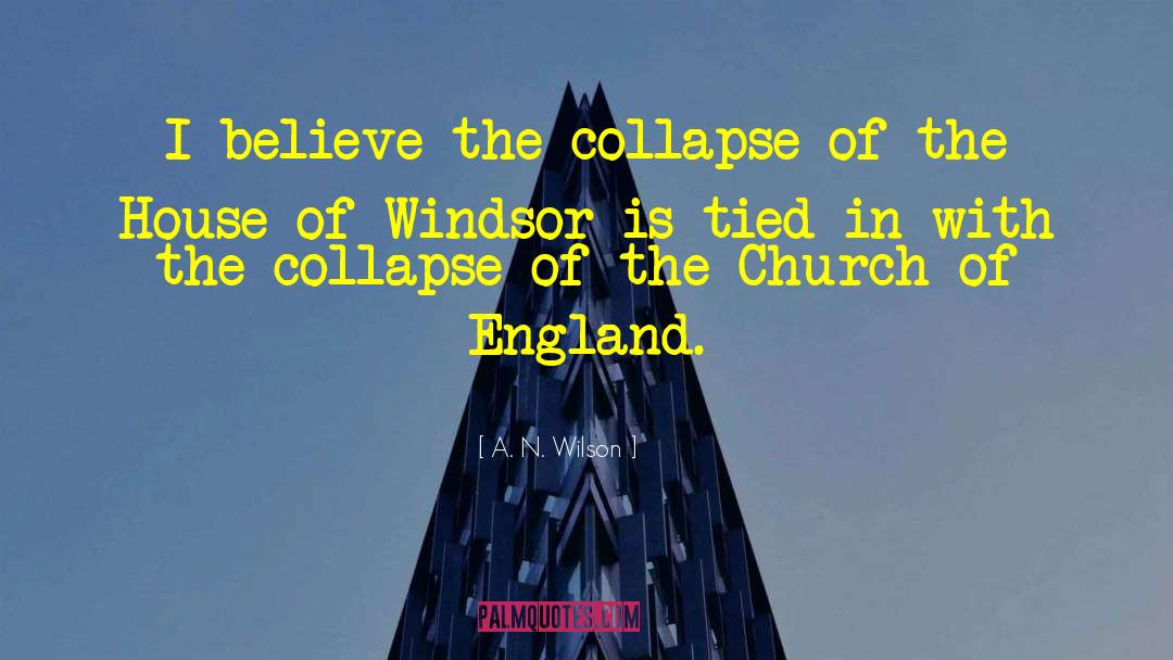 A. N. Wilson Quotes: I believe the collapse of
