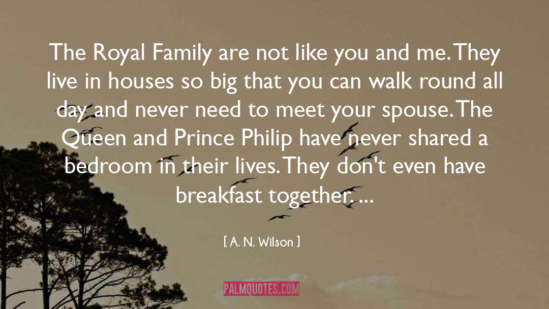 A. N. Wilson Quotes: The Royal Family are not