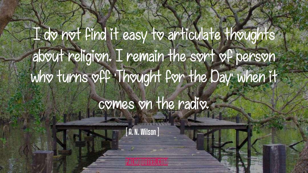 A. N. Wilson Quotes: I do not find it