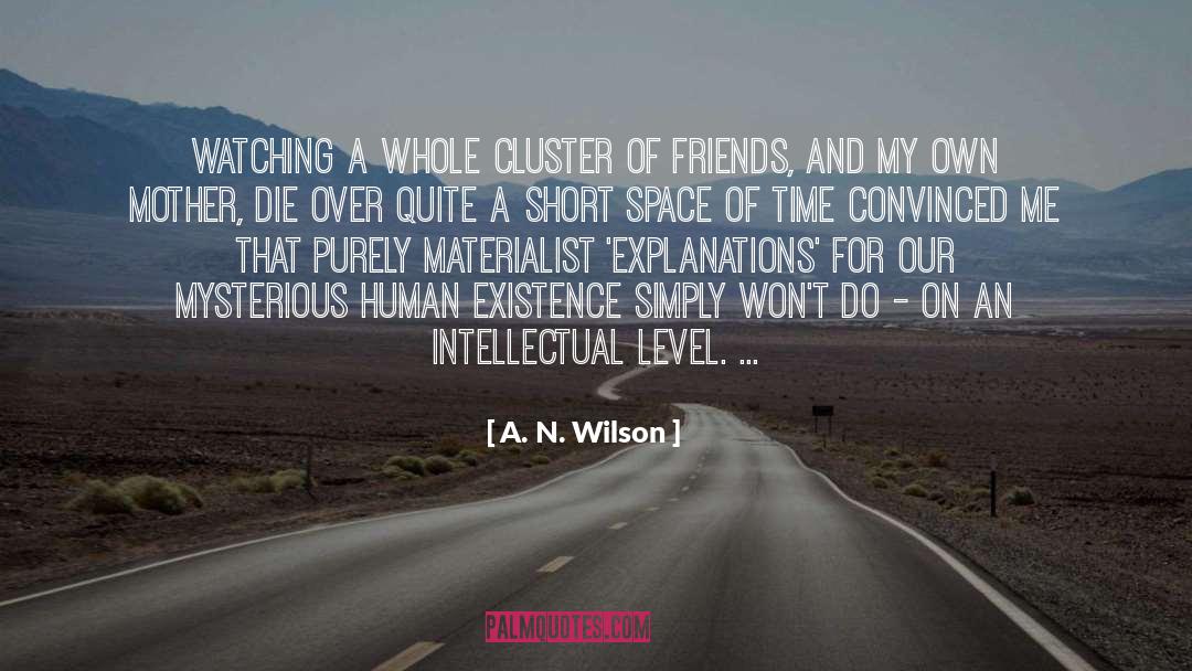 A. N. Wilson Quotes: Watching a whole cluster of