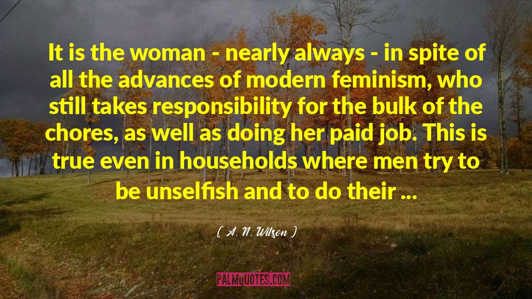 A. N. Wilson Quotes: It is the woman -