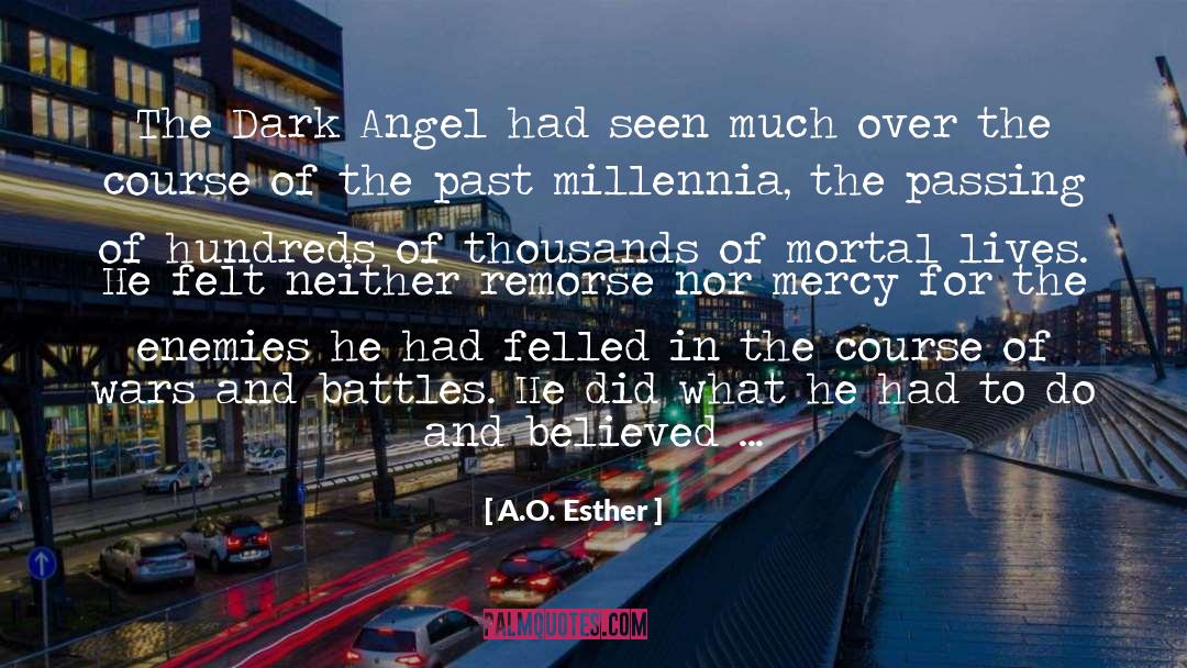 A.O. Esther Quotes: The Dark Angel had seen