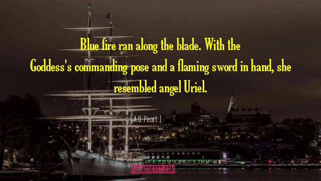 A.O. Peart Quotes: Blue fire ran along the