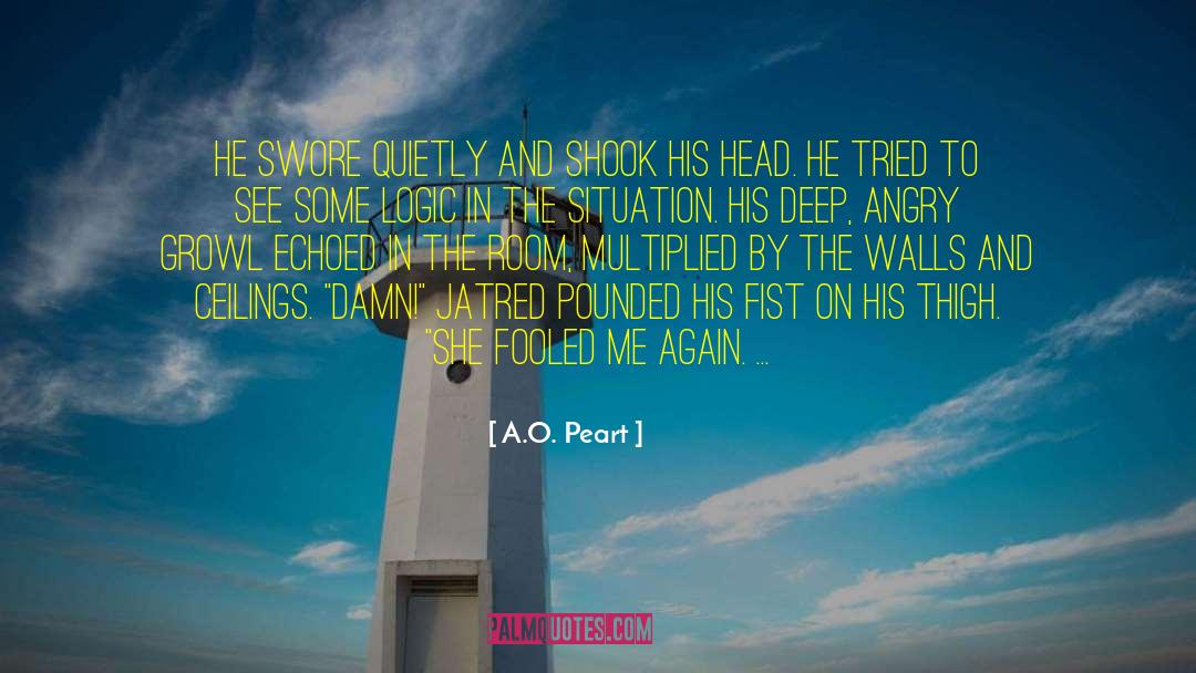 A.O. Peart Quotes: He swore quietly and shook