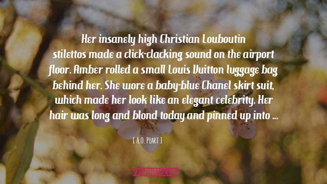 A.O. Peart Quotes: Her insanely high Christian Louboutin