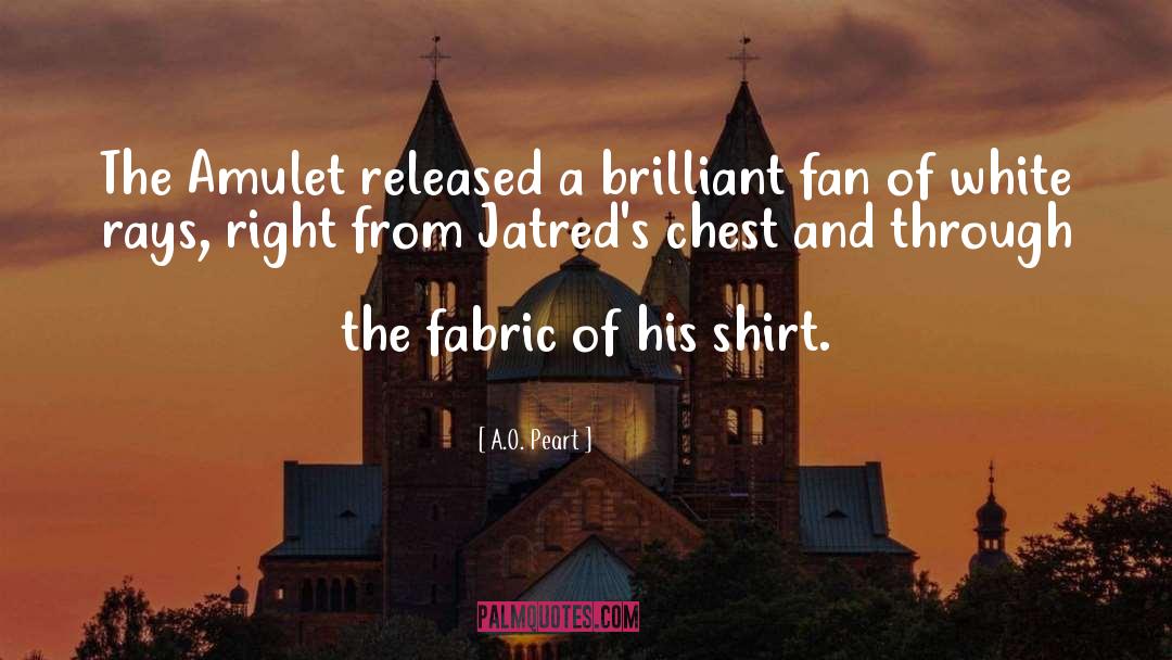 A.O. Peart Quotes: The Amulet released a brilliant