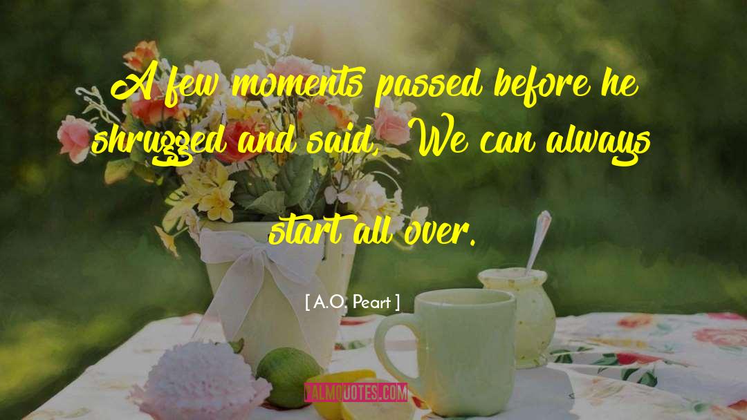 A.O. Peart Quotes: A few moments passed before