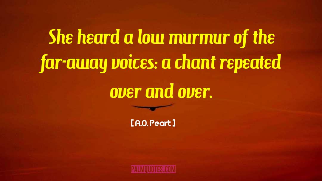 A.O. Peart Quotes: She heard a low murmur
