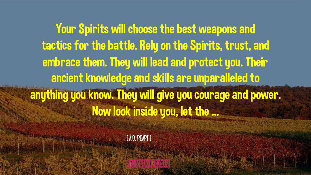 A.O. Peart Quotes: Your Spirits will choose the