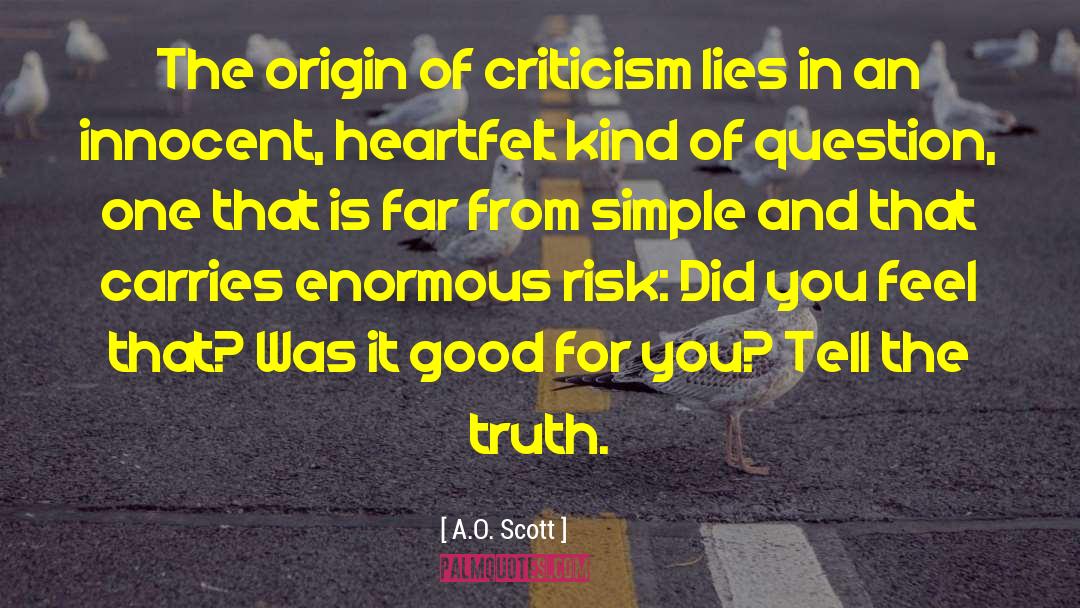 A.O. Scott Quotes: The origin of criticism lies