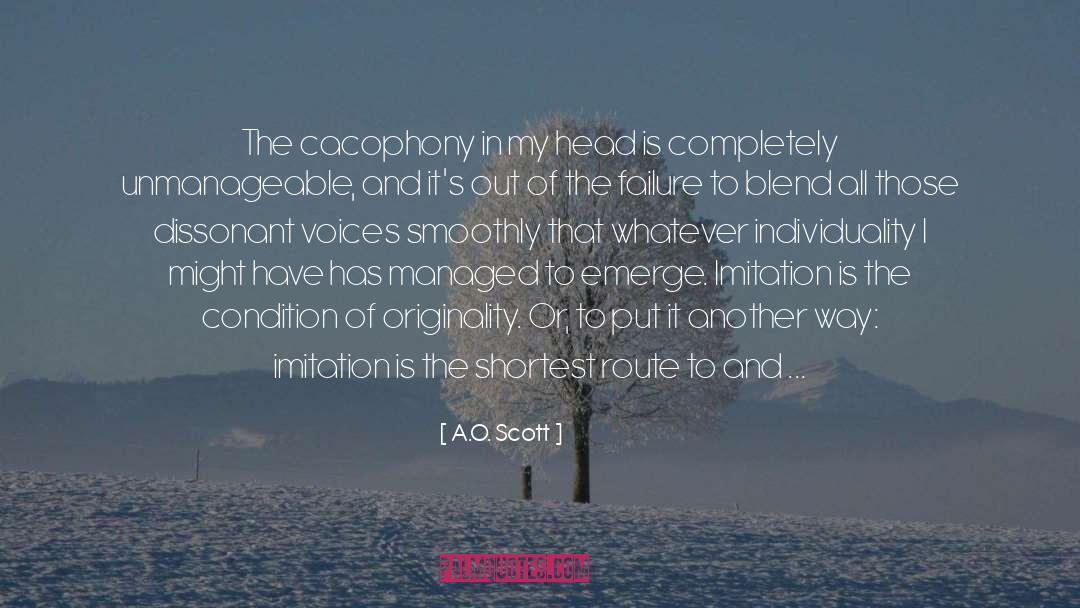 A.O. Scott Quotes: The cacophony in my head