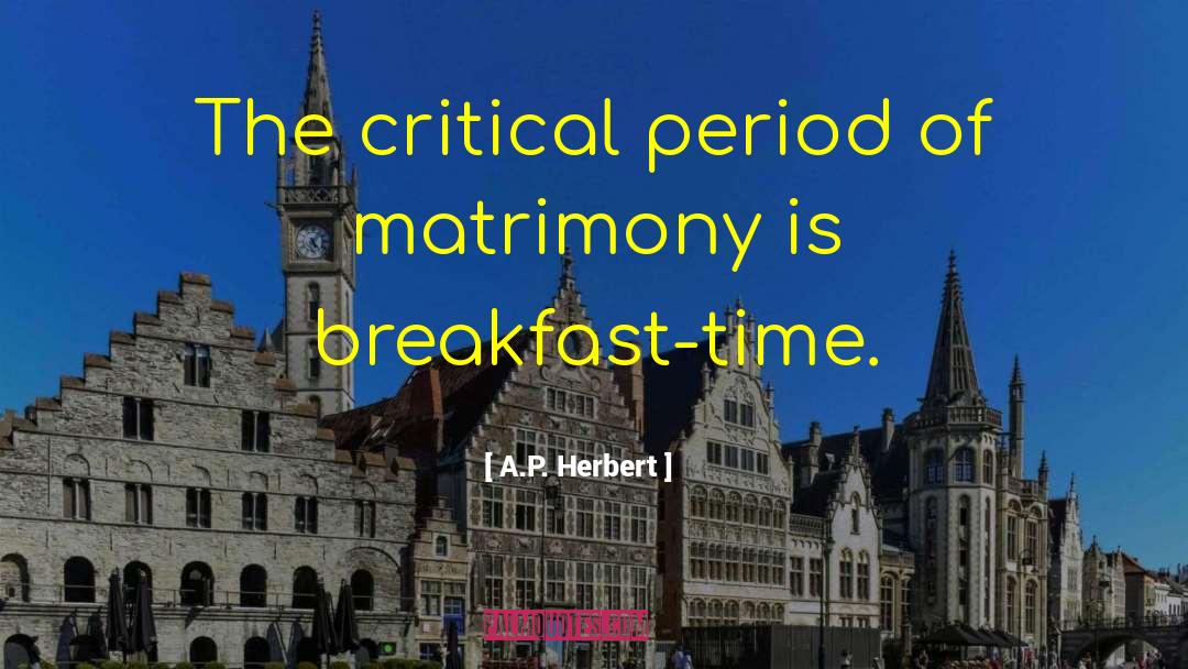A.P. Herbert Quotes: The critical period of matrimony