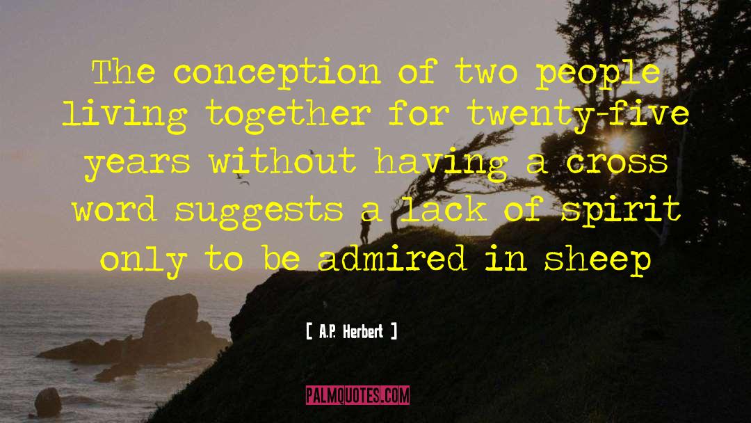 A.P. Herbert Quotes: The conception of two people