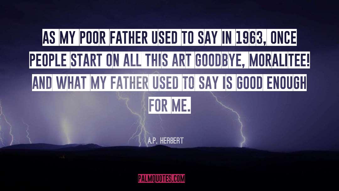 A.P. Herbert Quotes: As my poor father used