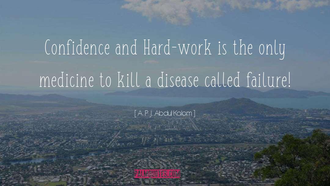 A. P. J. Abdul Kalam Quotes: Confidence and Hard-work is the