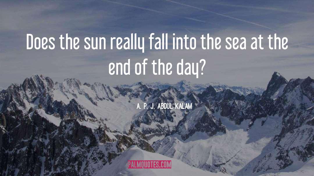 A. P. J. Abdul Kalam Quotes: Does the sun really fall