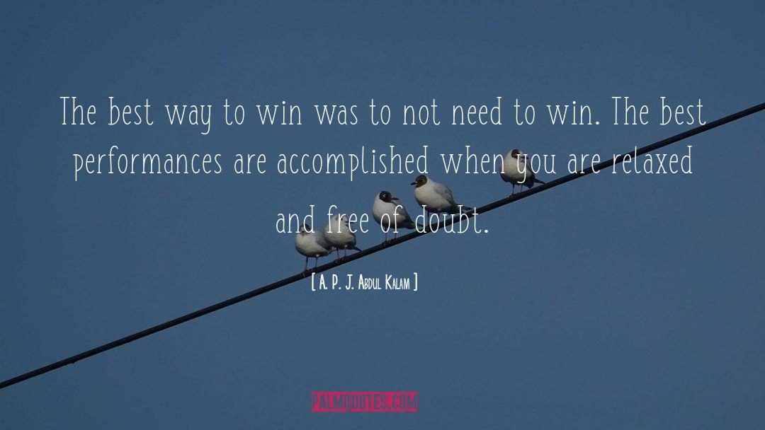 A. P. J. Abdul Kalam Quotes: The best way to win