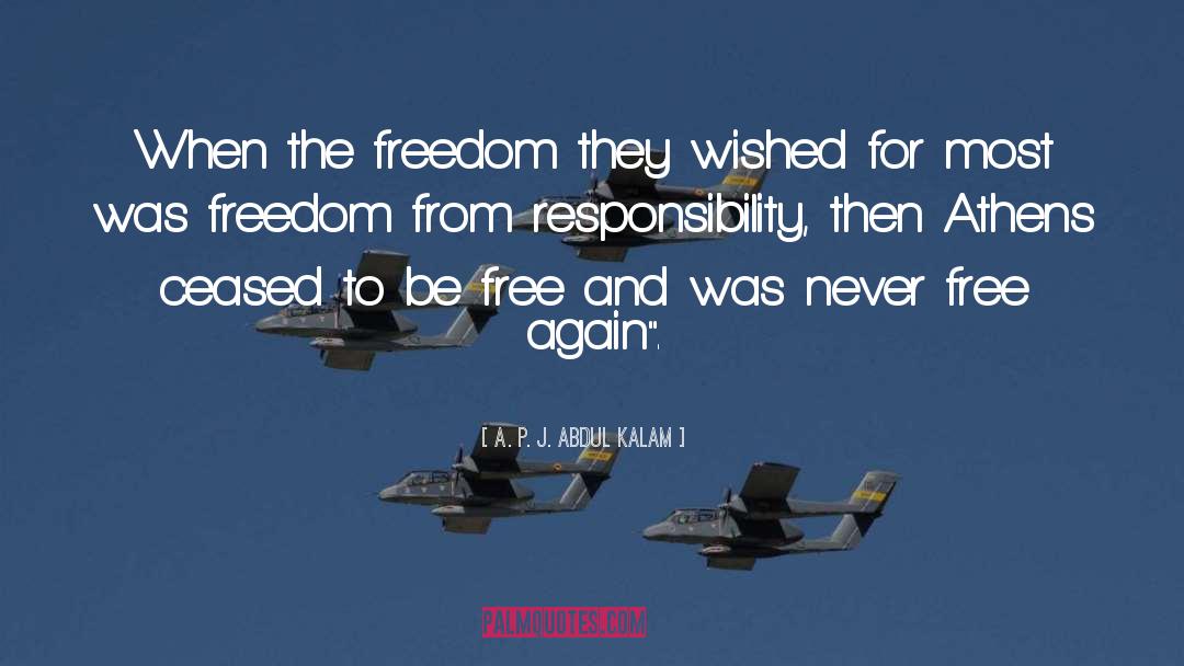 A. P. J. Abdul Kalam Quotes: When the freedom they wished