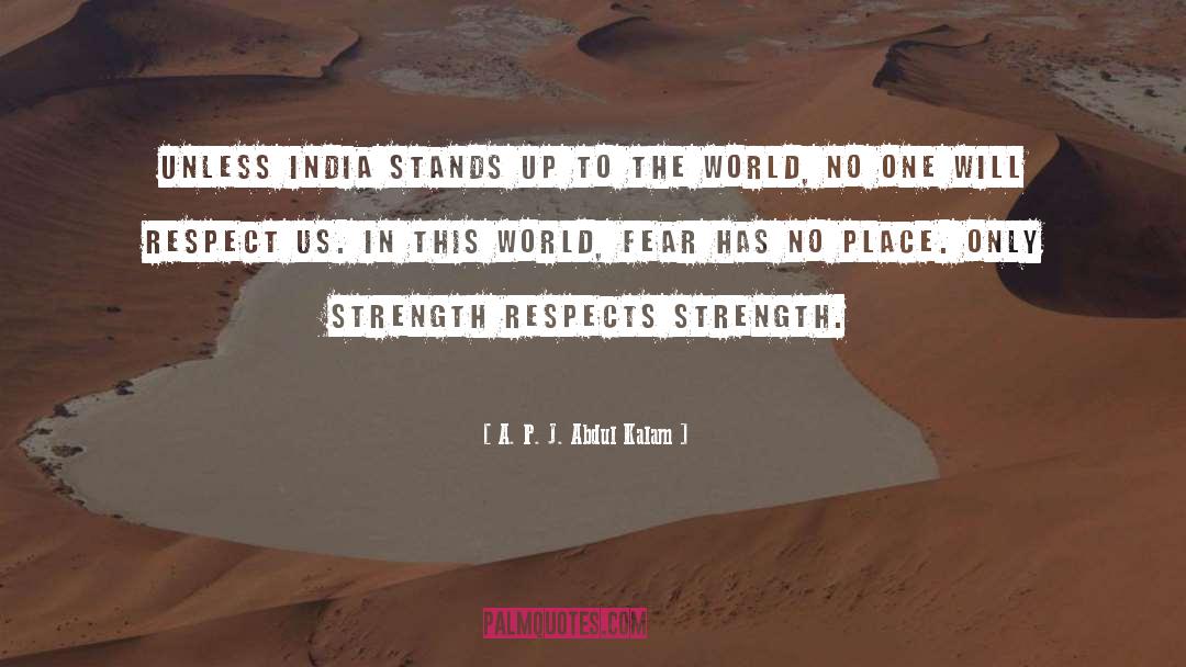 A. P. J. Abdul Kalam Quotes: Unless India stands up to