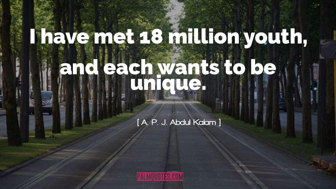 A. P. J. Abdul Kalam Quotes: I have met 18 million