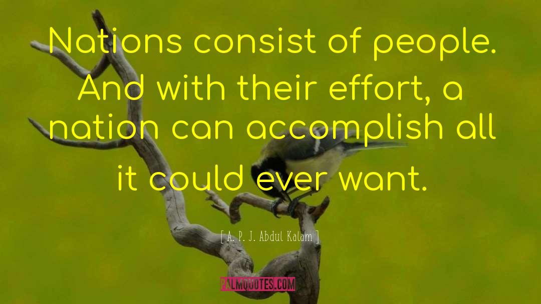 A. P. J. Abdul Kalam Quotes: Nations consist of people. And