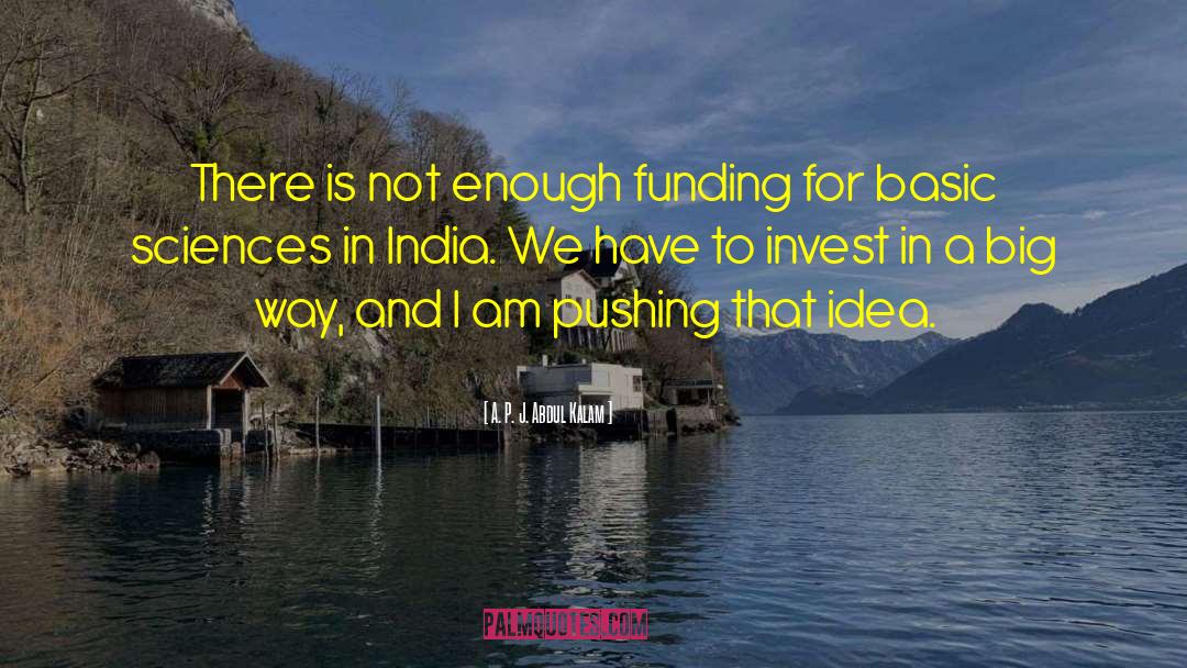 A. P. J. Abdul Kalam Quotes: There is not enough funding