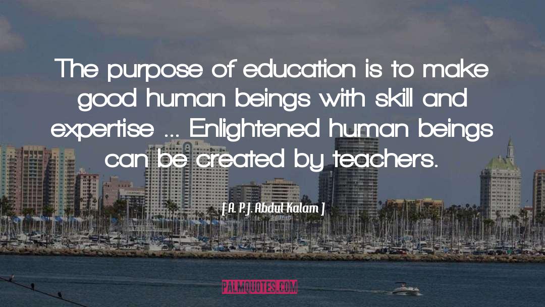 A. P. J. Abdul Kalam Quotes: The purpose of education is