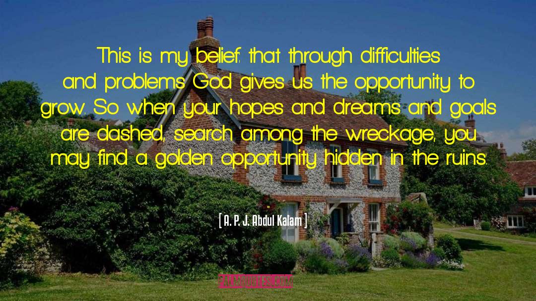 A. P. J. Abdul Kalam Quotes: This is my belief: that