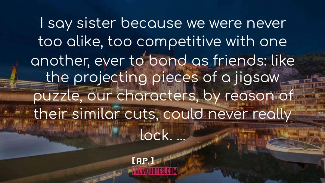 A.P. Quotes: I say sister because we