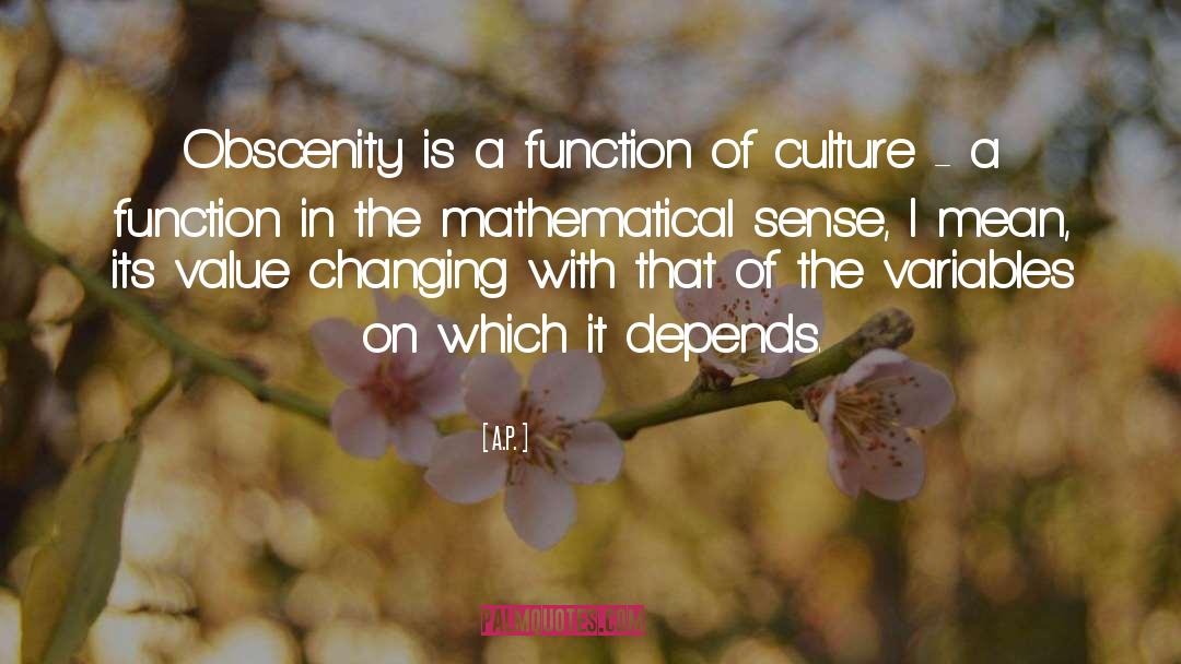 A.P. Quotes: Obscenity is a function of