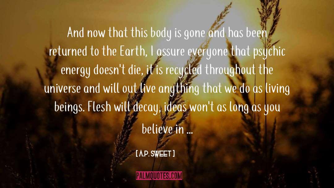 A.P. Sweet Quotes: And now that this body