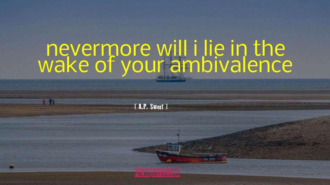 A.P. Sweet Quotes: nevermore will i lie in