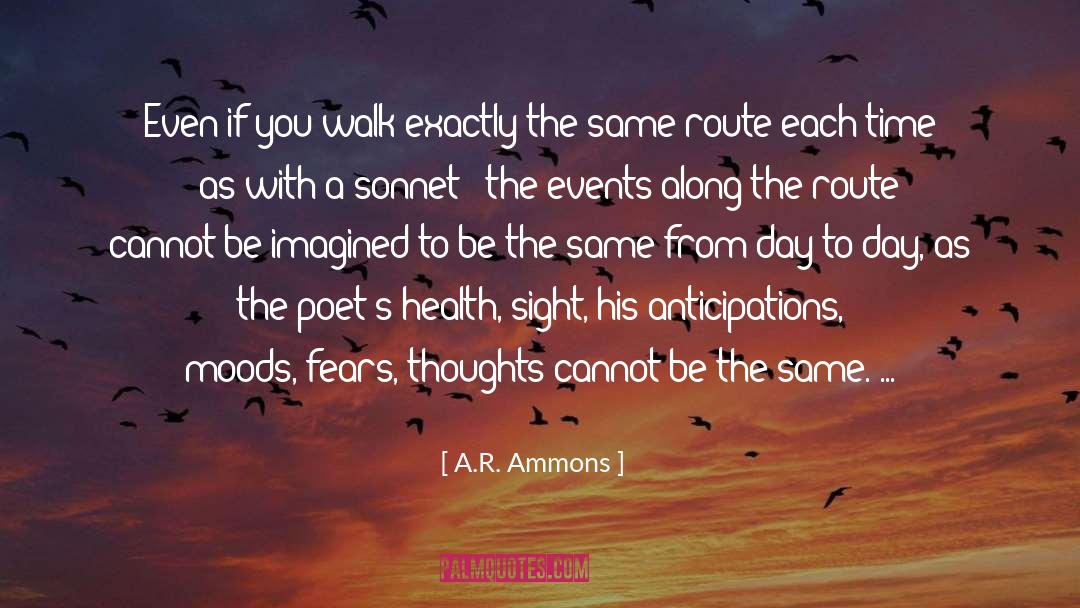 A.R. Ammons Quotes: Even if you walk exactly