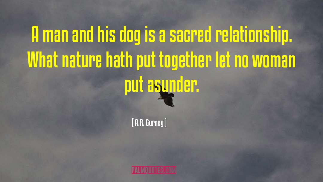 A.R. Gurney Quotes: A man and his dog